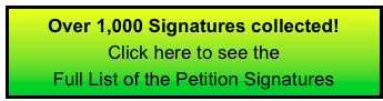 Over 1,000 Signatures collected!
Click here to see the
Full List of the Petition Signatures