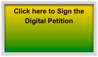 Click here to Sign the Digital Petition